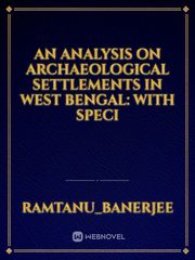 AN ANALYSIS ON ARCHAEOLOGICAL  SETTLEMENTS IN WEST BENGAL: WITH  SPECI Book