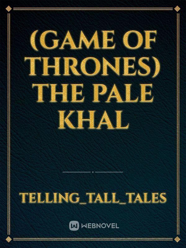 (Game of Thrones) The Pale Khal Book