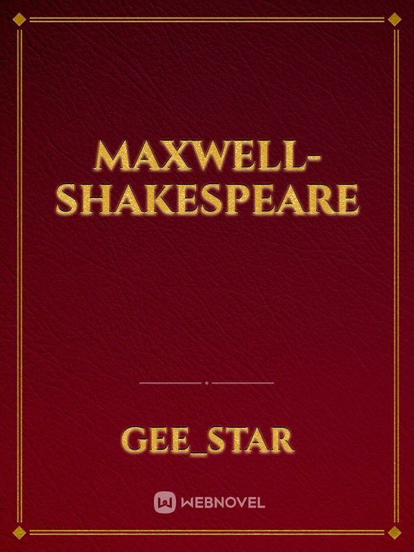 Maxwell-Shakespeare