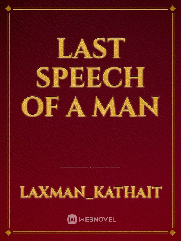 Last speech of a man