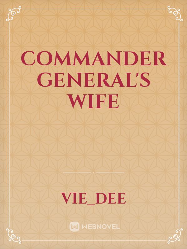 Welcome to create on WEBNOVEL - Commander General's Wife - Vie_Dee ...