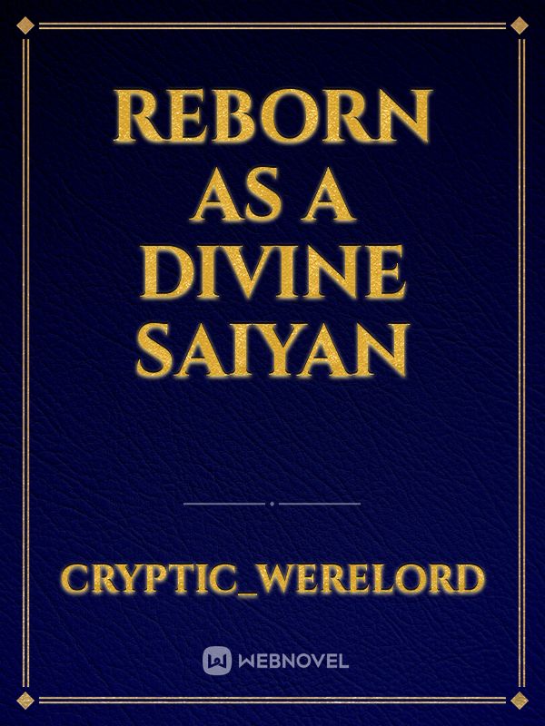 Reborn As A Divine Saiyan
