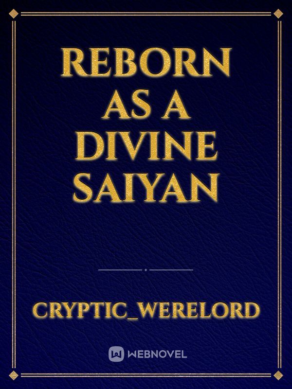 Reborn As A Divine Saiyan