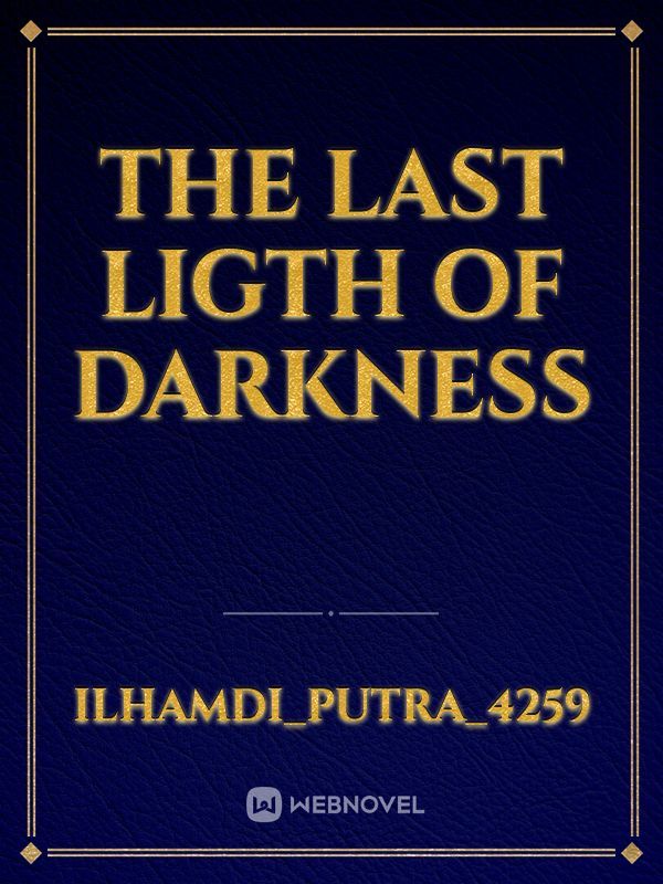 the last ligth of darkness