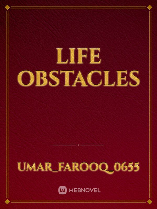 Life obstacles