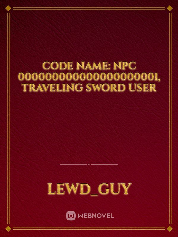 Code name: NPC 000000000000000000001, Traveling Sword User