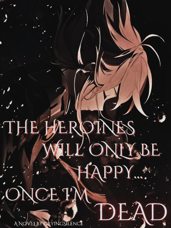 The Heroines Will Only Be Happy... Once I'm Dead Book