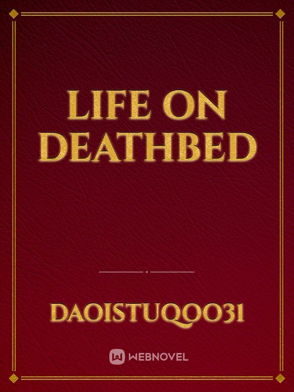 Life on deathbed