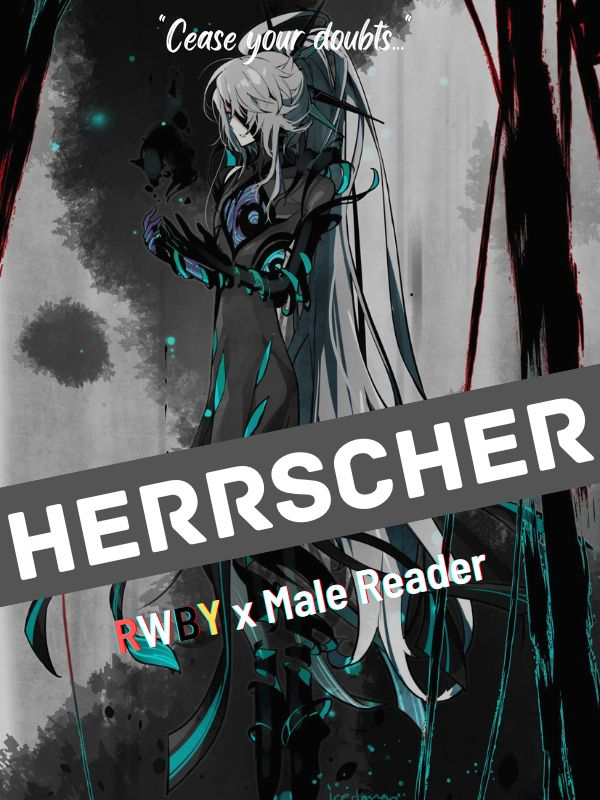 Herrscher (RWBY x Male Reader) Book