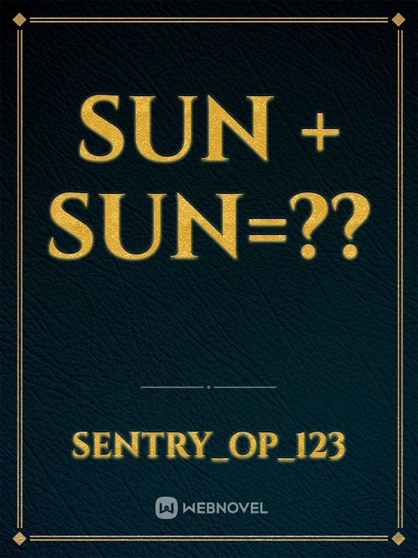sun + sun=??
