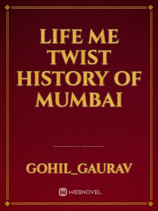 Life me twist history of Mumbai
