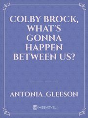 Colby Brock, what's gonna happen between us? Book