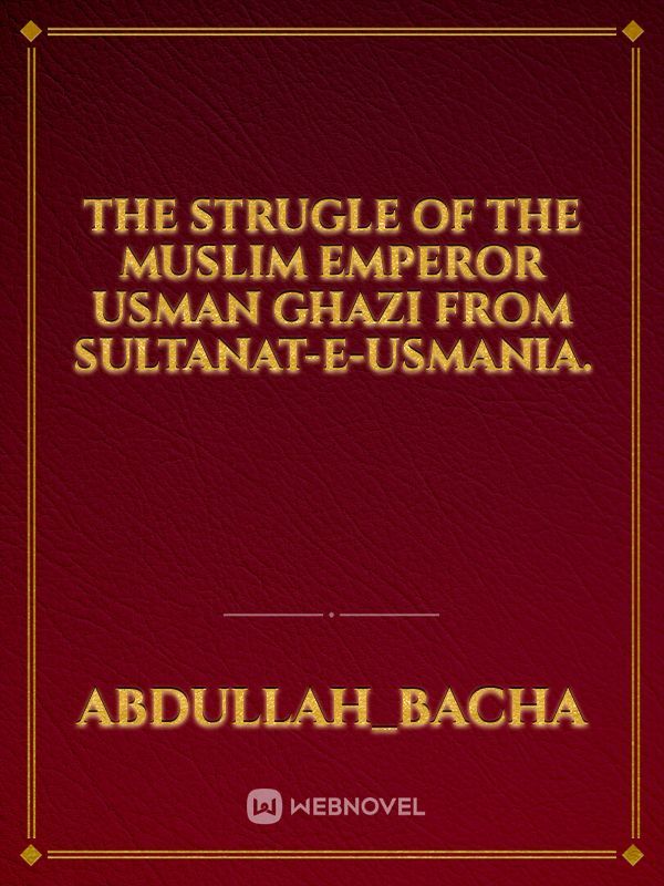 THE STRUGLE OF THE MUSLIM EMPEROR USMAN GHAZI FROM SULTANAT-E-USMANIA.