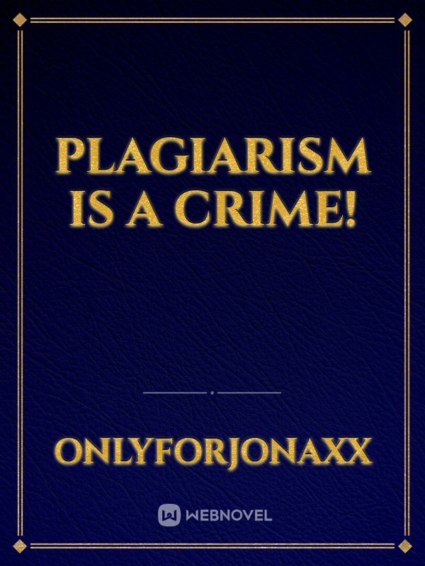 Plagiarism is a Crime!