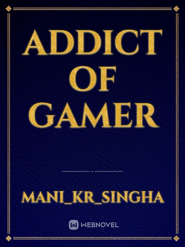 Addict of Gamer