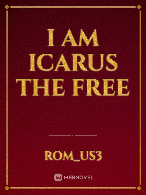 I Am Icarus The Free