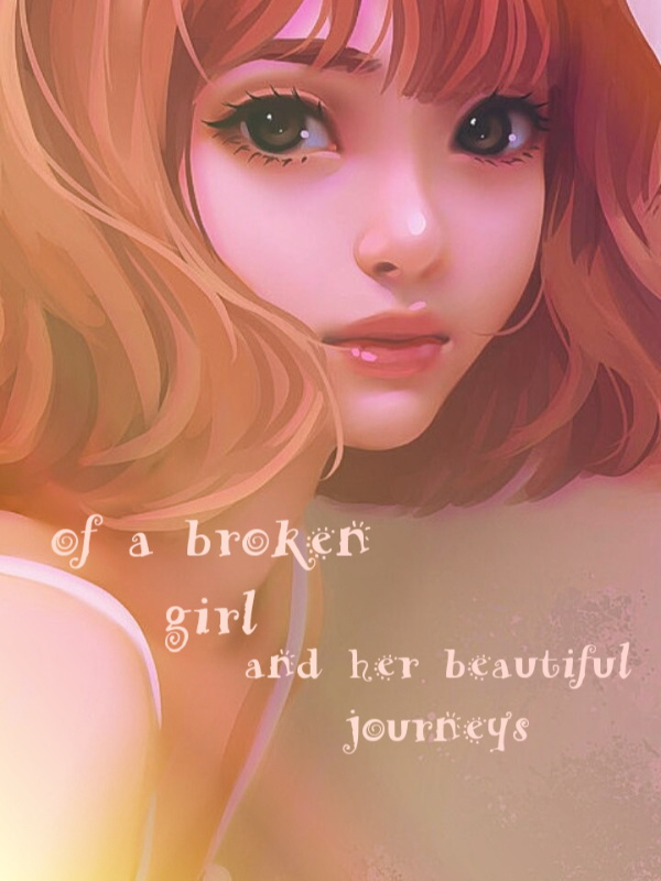 Of A Broken Girl And Her Beautiful Journeys.