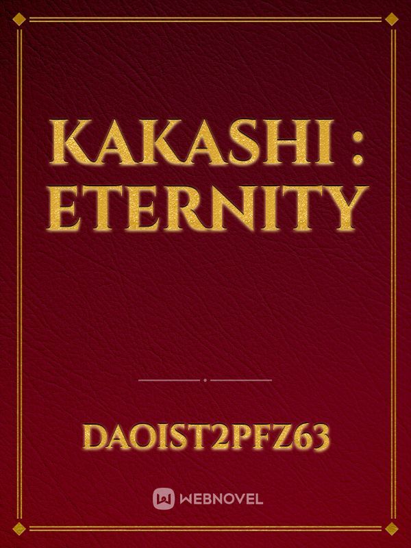 Kakashi : Eternity