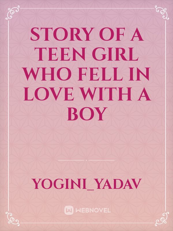 Story of a teen girl who fell in love with a boy