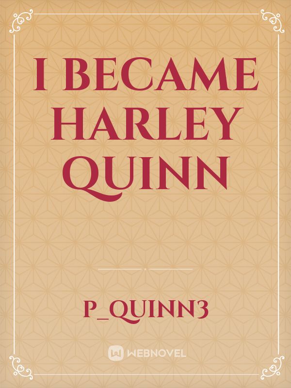 I BECAME HARLEY QUINN