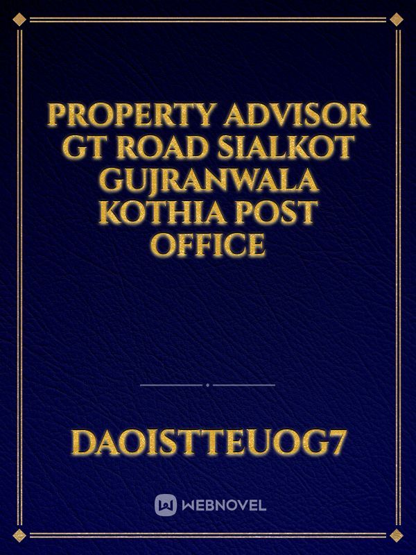 property advisor GT Road Sialkot Gujranwala Kothia Post Office