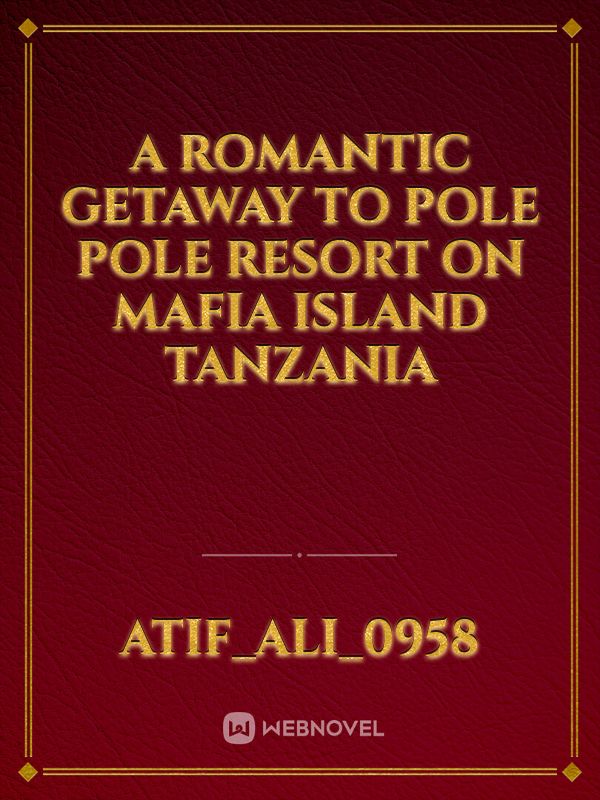 A Romantic Getaway To Pole Pole Resort On Mafia Island Tanzania Book