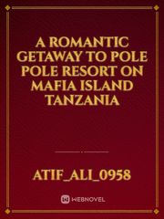 A Romantic Getaway To Pole Pole Resort On Mafia Island Tanzania Book