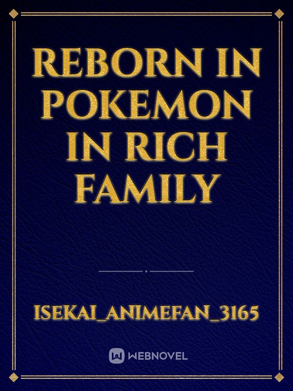 Reborn in Pokemon in rich family Book