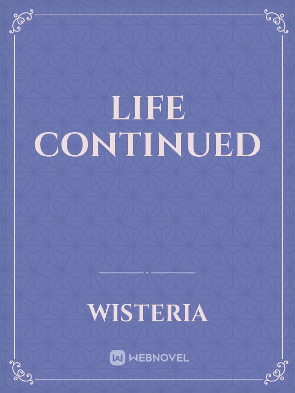 Life Continued