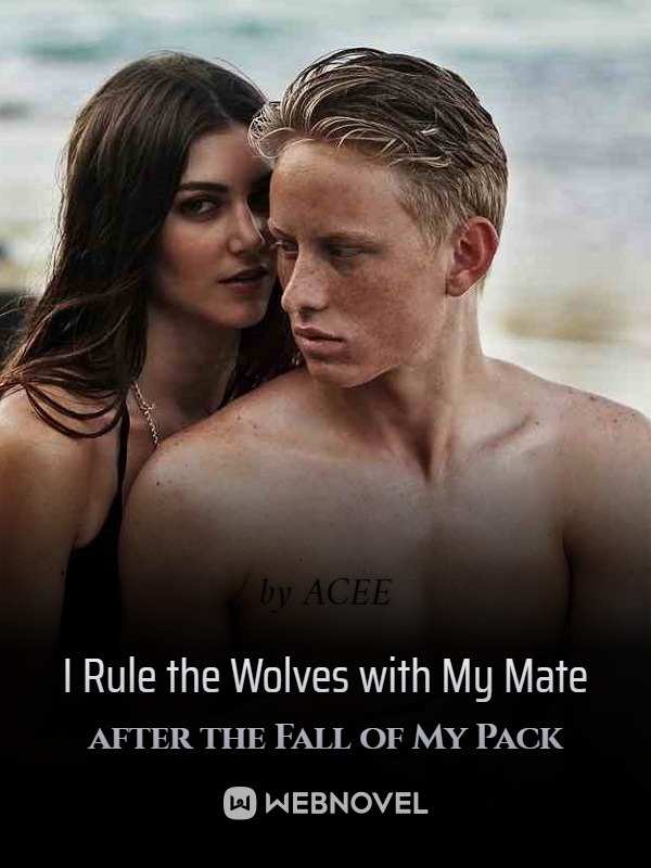 I Rule the Wolves with My Mate after the Fall of My Pack Book