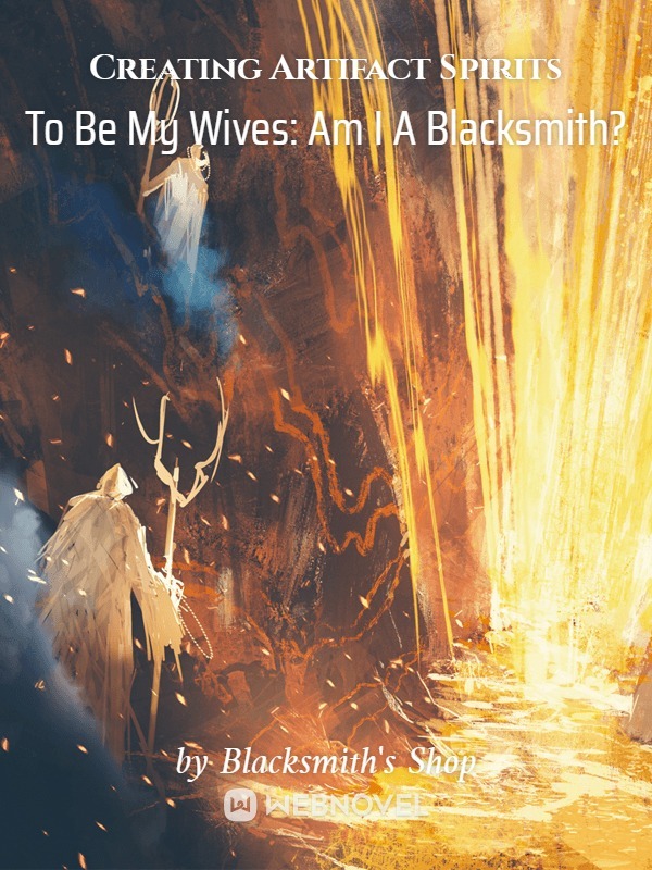 Creating Artifact Spirits To Be My Wives: Am I A Blacksmith? Book