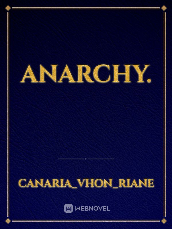 Anarchy.