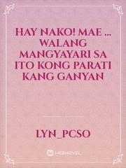 hay Nako!    mae ... walang mangyayari sa  ito Kong parati kang ganyan Book