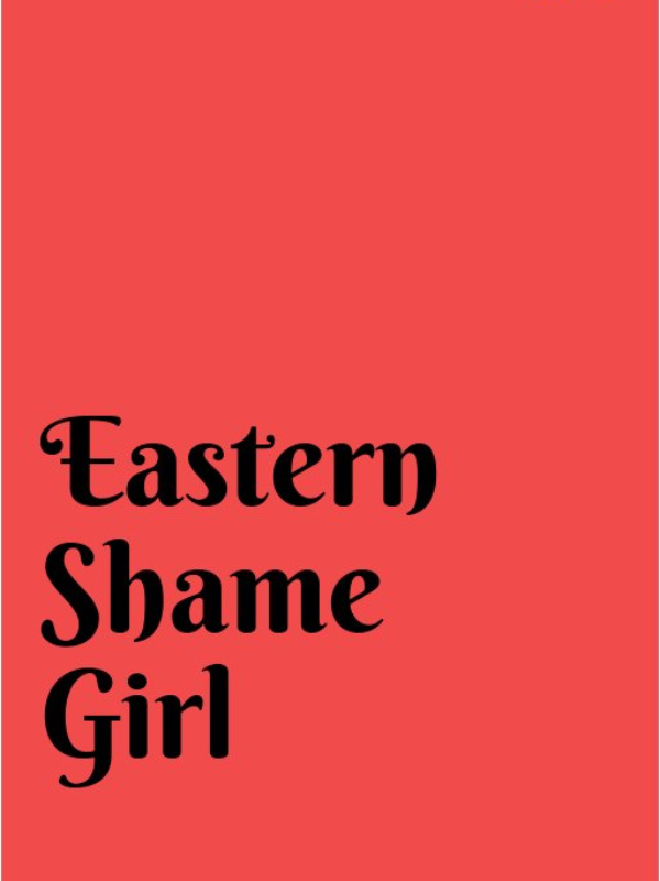 EASTERN SHAME GIRL