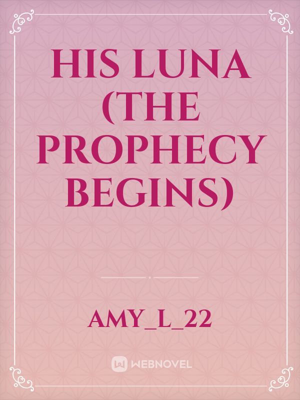 His Luna (The Prophecy Begins)