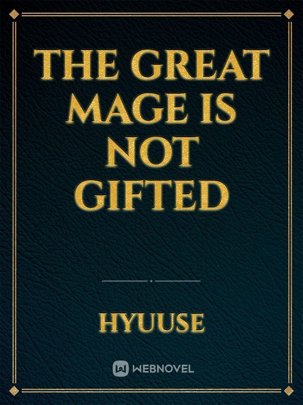 The Great Mage Is Not Gifted