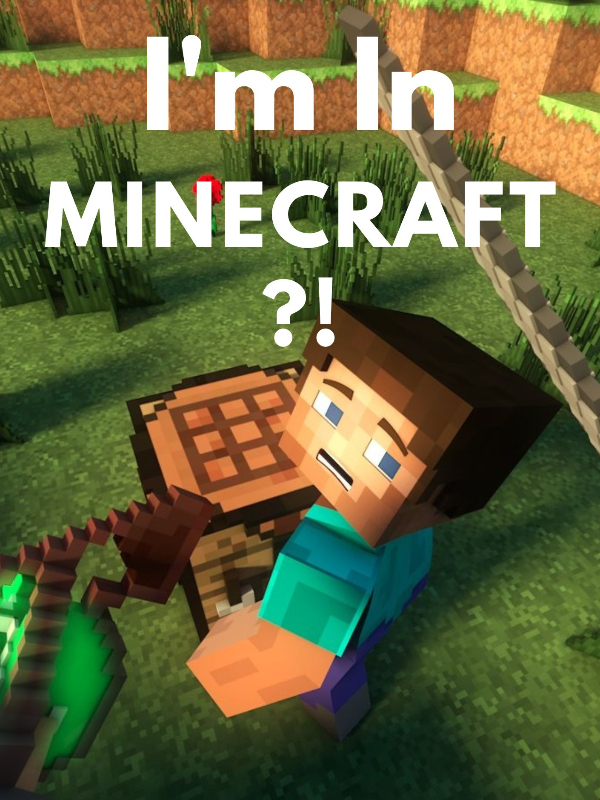 I'm In Minecraft?!