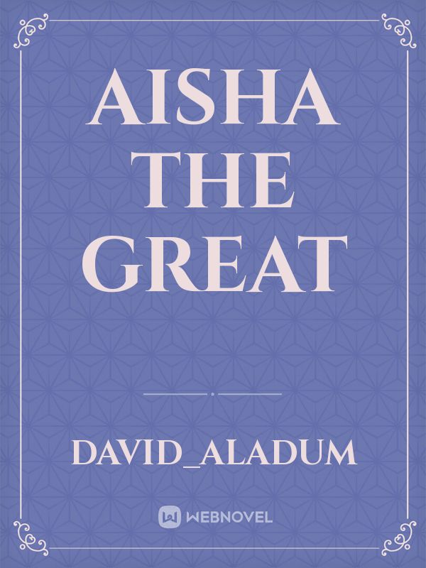 Aisha the great