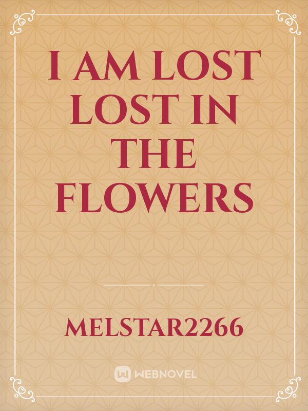 I Am Lost
Lost in the Flowers Book