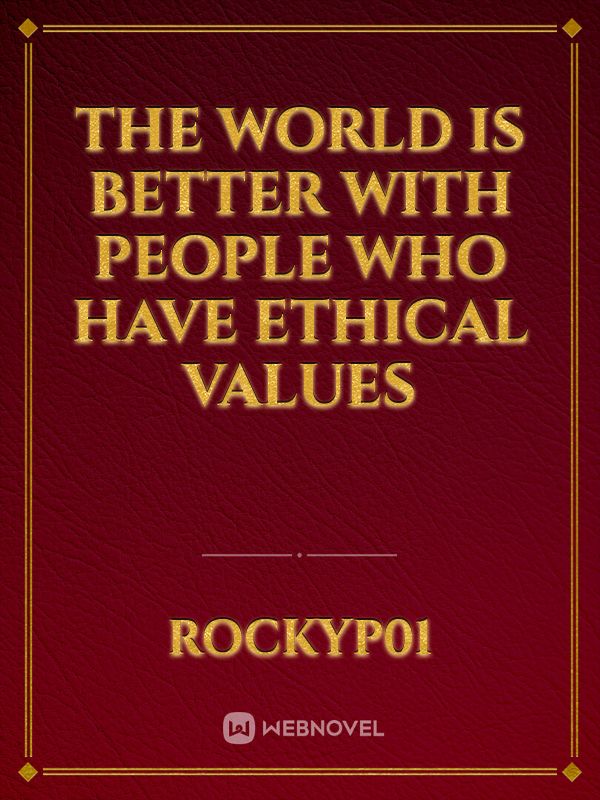 the world is better with people who have ethical values Book
