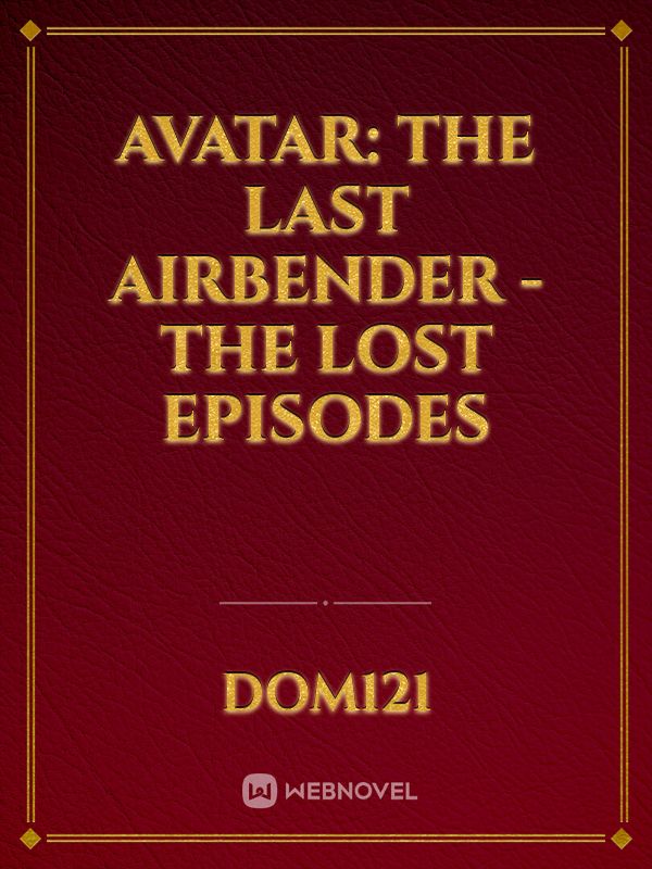 Avatar: The Last Airbender - The Lost Episodes