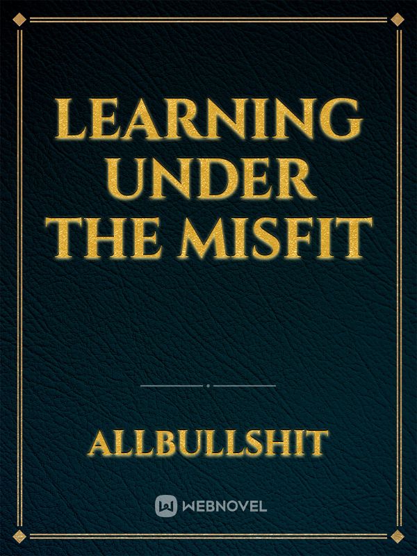 Learning Under The Misfit Book