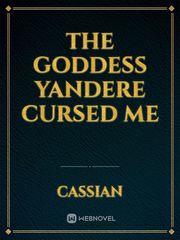 The Goddess Yandere cursed me Book