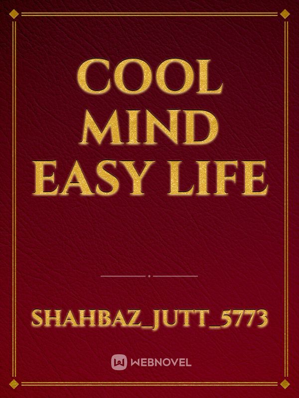 Cool mind easy life