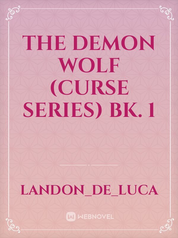 The Demon Wolf
(Curse Series)
BK. 1