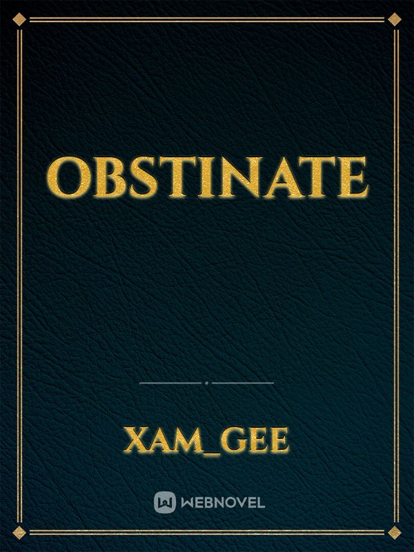 Obstinate