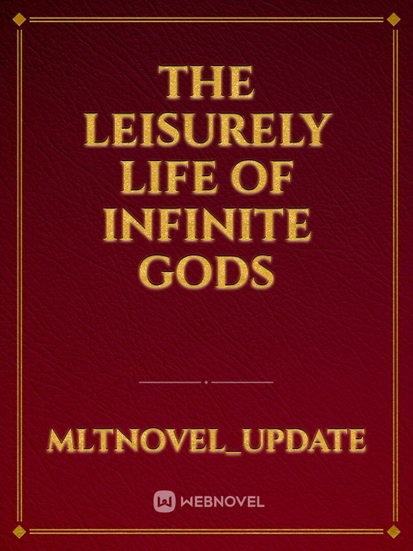 The Leisurely Life of Infinite Gods
