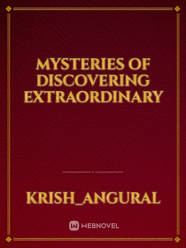 Mysteries of discovering extraordinary