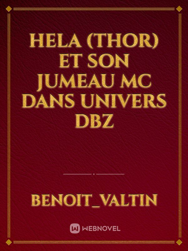 Hela (thor) et son jumeau MC dans univers DBZ Book
