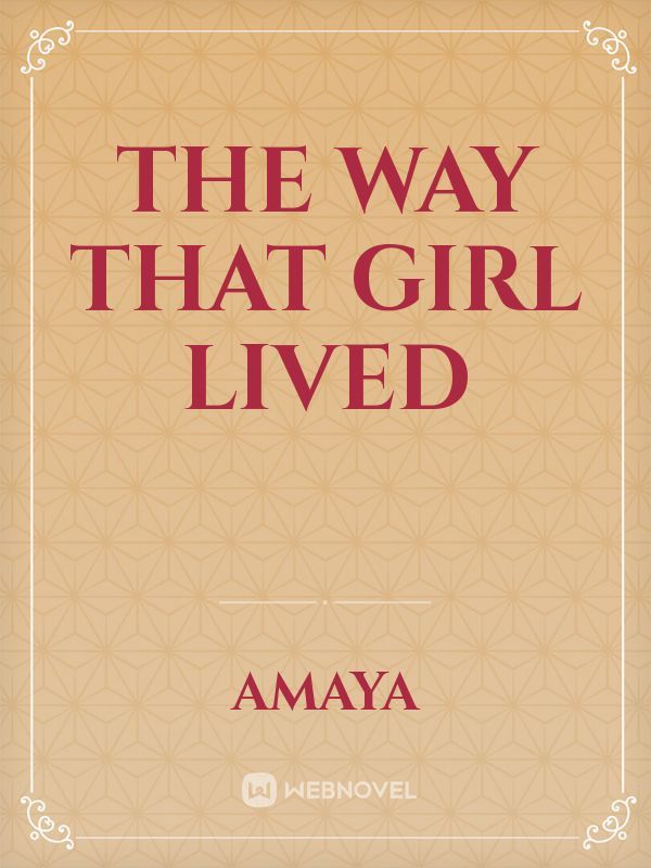 The way that girl lived